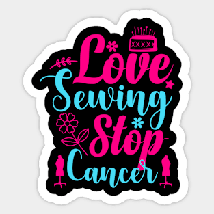 Love sewing support Stop cancer Sticker